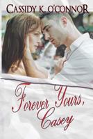 Forever Yours, Casey 1530752698 Book Cover