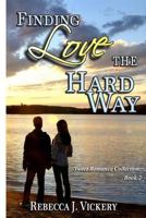 Finding Love the Hard Way: Sweet Romance Collection: Book 2 1720542015 Book Cover