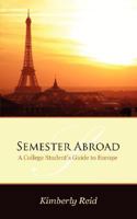Semester Abroad: A College Students Guide to Europe 1434333337 Book Cover
