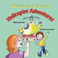 Katie and Doc's Helicopter Adventures 1936046822 Book Cover