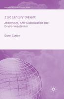 21st Century Dissent: Anarchism, Anti-Globalization and Environmentalism (International Political Economy) 1349525200 Book Cover