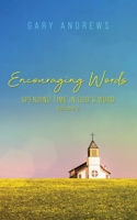 Encouraging Words: Spending Time in God's Word Volume 2 1955603448 Book Cover