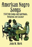American Negro Songs: 230 Folk Songs and Spirituals, Religious and Secular 0486402711 Book Cover