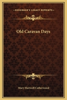 Old Caravan Days 1500497320 Book Cover