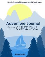 Adventure Journal for the Curious : Do-It-Yourself Homeschool Curriculum: Homeschool Curriculum for Immersion & Library Based Learning : Aqua : for Kids 11+ 1724589350 Book Cover
