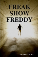 Freak Show Freddy 1365904547 Book Cover