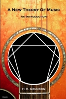 A New Theory Of Music: An Introduction 1300580844 Book Cover
