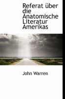 Referat �ber Die Anatomische Literatur Amerikas 0469530472 Book Cover