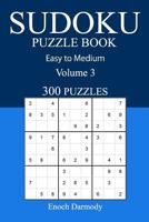 Easy to Medium 300 Sudoku Puzzle Book: Volume 3 1540584275 Book Cover
