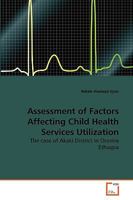 Assessment of Factors Affecting Child Health Services Utilization 3639262484 Book Cover