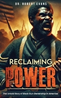 Reclaiming Power: The Untold Story of Black Gun Ownership in America B0F1452PPQ Book Cover