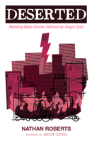 Deserted: Retelling Bible Stories Without an Angry God 153268228X Book Cover