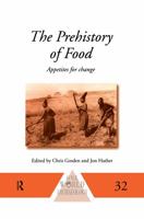 The Prehistory of Food: Appetites for Change 0415117658 Book Cover