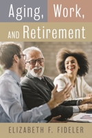 Aging, Work, and Retirement 153813960X Book Cover