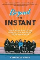 Beyond the Instant: Jewish Wisdom for Lasting Happiness in a Fast-Paced, Social Media World 1510731857 Book Cover