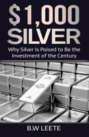 $1,000 Silver: Why SIlver Is Poised To Be The Investment Of The Century B08F7XGRJX Book Cover