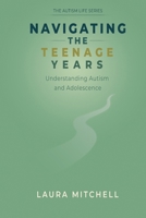 Navigating the Teenage Years: Autism & Adolescence (The Autism Life) B0HFDLCS8Y Book Cover