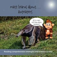 Matt Learns about . . . Anteaters 1948569221 Book Cover