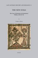 The New Judas: The Case of Nestorius in Ecclesiastical Politics, 428-451 Ce 9042932597 Book Cover