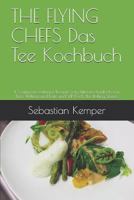 THE FLYING CHEFS Das Tee Kochbuch: 10 raffinierte exklusive Rezepte vom Flitterwochenkoch von Prinz William und Kate und VIP Koch The Rolling Stones (THE FLYING CHEFS Rezepte) (German Edition) 1090327757 Book Cover