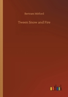 Tween Snow and Fire 1523713356 Book Cover