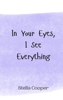 In Your Eyes, I See Everything 9908011952 Book Cover
