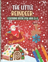 The Little Reindeer Coloring Book For Kids 2-5: A Fun Xmas Deer Coloring Pages With ABC Alphabets & Numbers For Children & Preschoolers & Toddlers & K B08P8D71FH Book Cover
