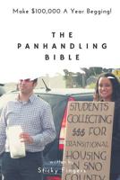 The Panhandling Bible: Make $100,000 a Year as a Beggar! 1541353897 Book Cover