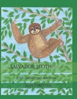 Salvador Sloth:: Just Hanging Around B0BGSRPT6M Book Cover