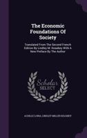 The Economic Foundations of Society: Translated from the Second French Edition by Lindley M. Keasbey with a New Preface by the Author 1175703893 Book Cover