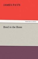 Bred in the Bone; or, Like Father, Like Son 1515255735 Book Cover
