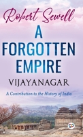 A Forgotten Empire: Vijayanagar - A Contribution to the History of India 1477586962 Book Cover