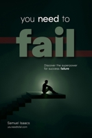 You Need to Fail: Discover the superpower for success: failure B0GGZ741BY Book Cover