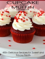 CupCake and Muffin Cookbook: 405+ Delicious Recipes for Sweet and Savory Treats B08XLJ91NH Book Cover