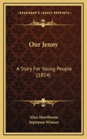 Our Jenny: A Story for Young People (Classic Reprint) 127361920X Book Cover