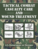 Tactical Combat Casualty Care and Wound Treatment 1634503317 Book Cover