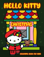 Hello Kitty Christmas Coloring Book For Kids: Amazing Christmas Gift for Active Creative Funny Kids - Cute Different Illustration of Hello Kitty for Lovers B08QBQL5Q8 Book Cover