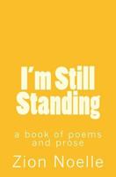 I'm Still Standing: a book of poems and prose 1721150684 Book Cover