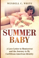 Summer Baby: A love letter to Montserrat and the journey to my Caribbean-American identity B0DQB7GH77 Book Cover