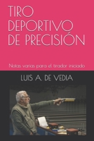 TIRO DEPORTIVO DE PRECISION: Notas varias para el tirador iniciado (Spanish Edition) B086B9R8FN Book Cover