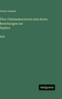 Über Fäulnissbacterien und deren Beziehungen zur Septica?mie (German Edition) 3563871256 Book Cover