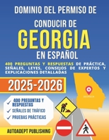 Dominio del permiso de conducir de Georgia en Español: 400 Preguntas Y Respuestas de Práctica, Señales, Leyes, Consejos de Expertos Y Explicaciones De B0DY1NJTYW Book Cover