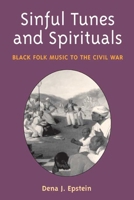 Sinful Tunes and Spirituals: Black Folk Music to the Civil War (Music in American Life) 0252005201 Book Cover