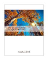The Identity Retreat: Engaging Our True Relationships 1453704124 Book Cover