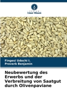 Neubewertung des Erwerbs und der Verbreitung von Saatgut durch Olivenpaviane (German Edition) 6207747577 Book Cover