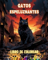 Gatos espeluznantes Libro de colorear Escenas fascinantes y creativas de gatos terroríficos para mayores de 15 años: Increíble colección de gatos ... potenciar la creatividad (Spanish Edition) B0CSPSDBFL Book Cover
