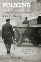 Policing a Class Society: The Experience of American Cities, 1865–1915 1608468542 Book Cover