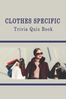Clothes Specific: Trivia Quiz Book B092466T7K Book Cover
