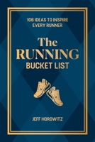 The Running Bucket List: 103 Ideas to Inspire Every Runner 1646048296 Book Cover