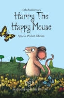 Harry The Happy Mouse - Tenth Anniversary Limited Edition: The children's picture book about kindness. 1915037174 Book Cover